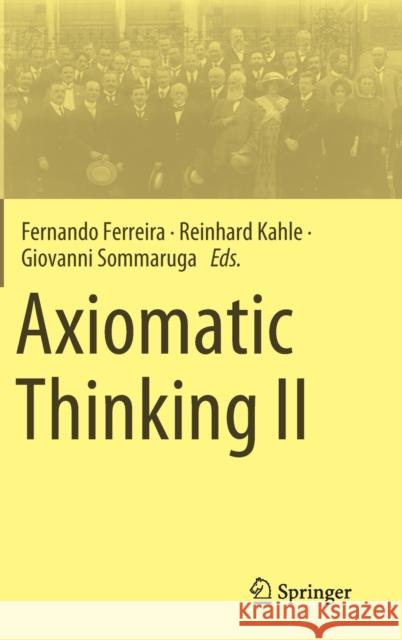 Axiomatic Thinking II Fernando Ferreira Reinhard Kahle Giovanni Sommaruga 9783030777982 Springer