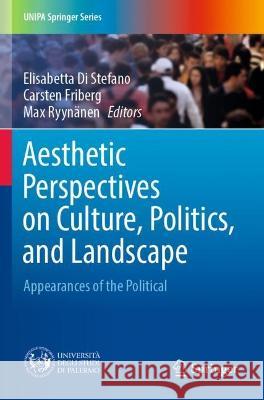 Aesthetic Perspectives on Culture, Politics, and Landscape  9783030778323 Springer International Publishing