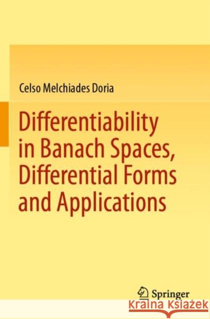 Differentiability in Banach Spaces, Differential Forms and Applications Celso Melchiades Doria   9783030778361 Springer Nature Switzerland AG