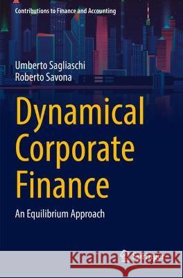 Dynamical Corporate Finance: An Equilibrium Approach Sagliaschi, Umberto 9783030778552 Springer International Publishing