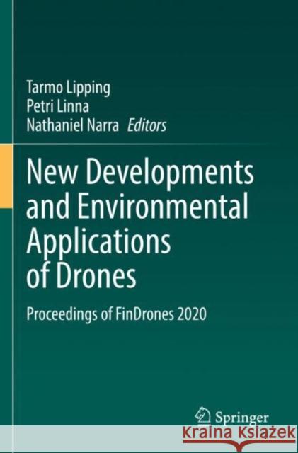 New Developments and Environmental Applications of Drones: Proceedings of FinDrones 2020 Tarmo Lipping Petri Linna Nathaniel Narra 9783030778620