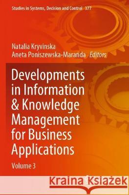 Developments in Information & Knowledge Management for Business Applications: Volume 3 Kryvinska, Natalia 9783030779184