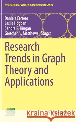 Research Trends in Graph Theory and Applications Daniela Ferrero Leslie Hogben Sandra R. Kingan 9783030779825 Springer