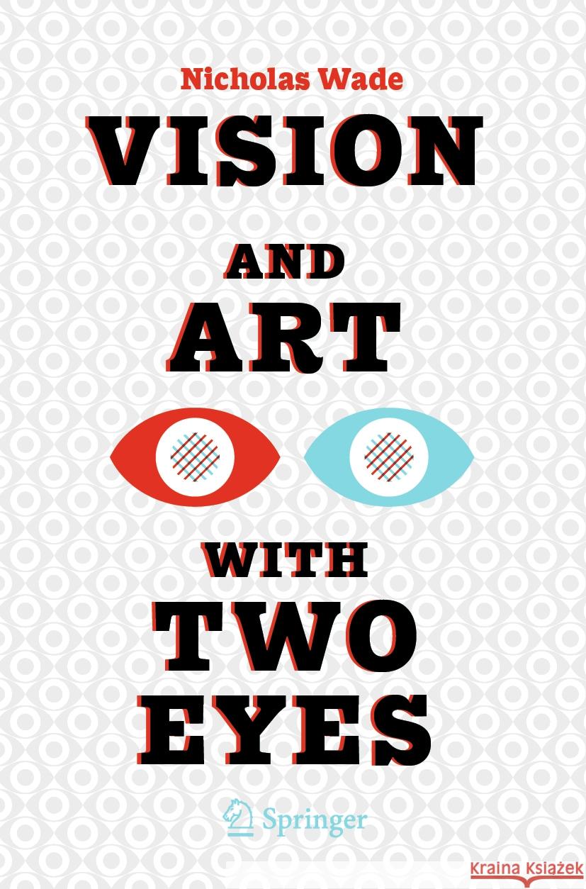 Vision and Art with Two Eyes Nicholas Wade 9783030779979