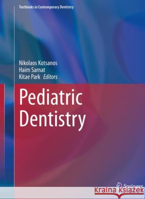 Pediatric Dentistry Nikolaos Kotsanos Haim Sarnat Kitae Park 9783030780029 Springer
