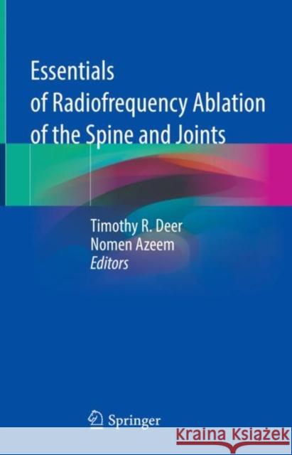 Essentials of Radiofrequency Ablation of the Spine and Joints Timothy R. Deer Nomen Azeem 9783030780319 Springer