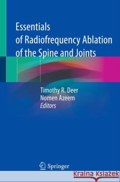 Essentials of Radiofrequency Ablation of the Spine and Joints Timothy R. Deer Nomen Azeem 9783030780340 Springer