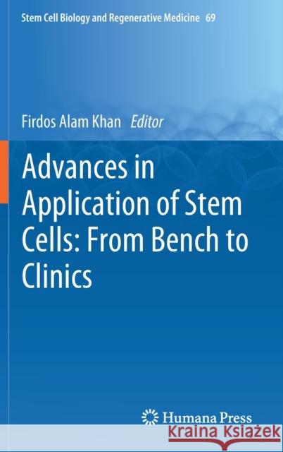 Advances in Application of Stem Cells: From Bench to Clinics Firdos Alam Khan 9783030781002 Springer