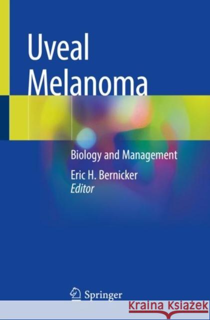 Uveal Melanoma: Biology and Management Eric H. Bernicker 9783030781163 Springer