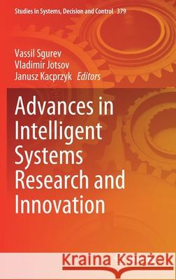 Advances in Intelligent Systems Research and Innovation Vassil Sgurev Vladimir Jotsov Janusz Kacprzyk 9783030781231 Springer
