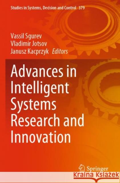 Advances in Intelligent Systems Research and Innovation Vassil Sgurev Vladimir Jotsov Janusz Kacprzyk 9783030781262