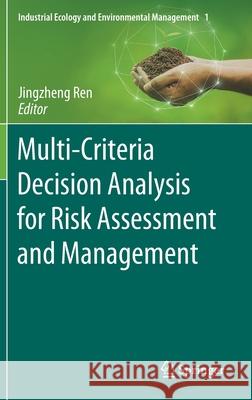 Multi-Criteria Decision Analysis for Risk Assessment and Management Jingzheng Ren 9783030781514 Springer