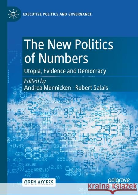 The New Politics of Numbers: Utopia, Evidence and Democracy Andrea Mennicken Robert Salais 9783030782030
