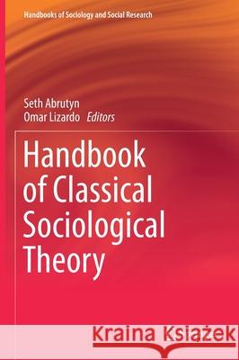 Handbook of Classical Sociological Theory Seth Abrutyn Omar Lizardo 9783030782047