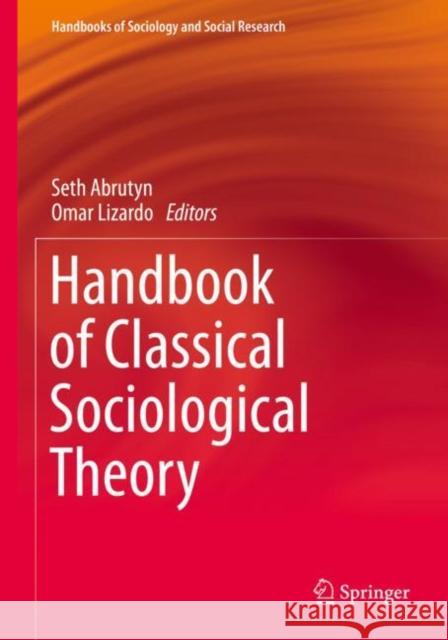 Handbook of Classical Sociological Theory Seth Abrutyn Omar Lizardo 9783030782078 Springer