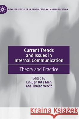Current Trends and Issues in Internal Communication: Theory and Practice Linjuan Rita Men Ana Tkalac Verčič 9783030782122
