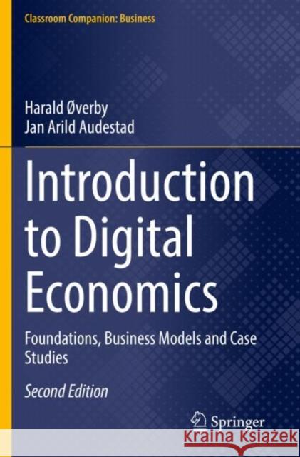 Introduction to Digital Economics: Foundations, Business Models and Case Studies ØVerby, Harald 9783030782399 Springer International Publishing