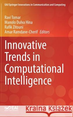 Innovative Trends in Computational Intelligence Ravi Tomar Manolo Dulva Hina Rafik Zitouni 9783030782832