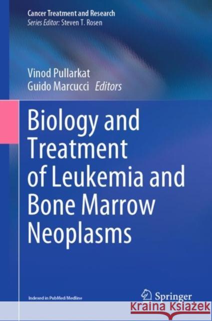 Biology and Treatment of Leukemia and Bone Marrow Neoplasms Vinod Pullarkat Guido Marcucci 9783030783105 Springer