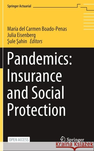 Pandemics: Insurance and Social Protection Mar Boado-Penas Julia Eisenberg Şu Şahin‬‬‬ 9783030783334 Springer