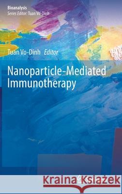 Nanoparticle-Mediated Immunotherapy Tuan Vo-Dinh 9783030783372 Springer