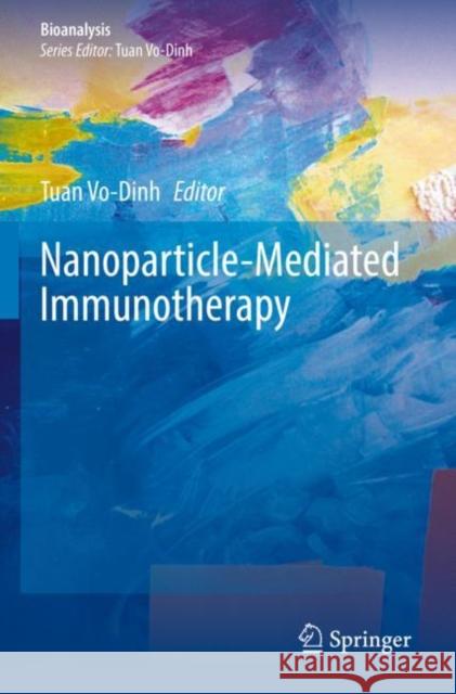 Nanoparticle-Mediated Immunotherapy  9783030783402 Springer International Publishing