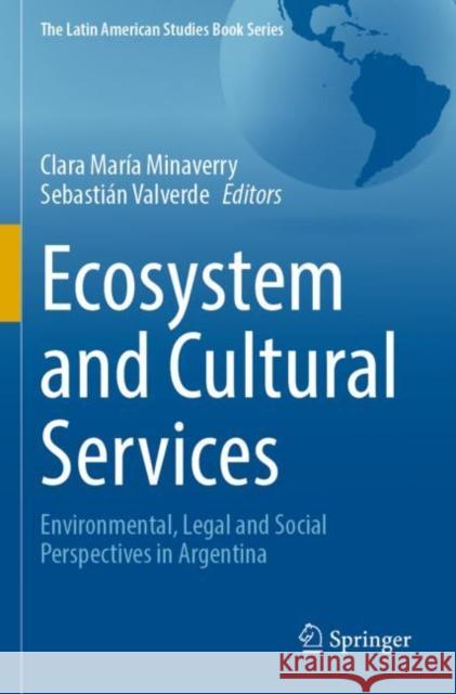 Ecosystem and Cultural Services: Environmental, Legal and Social Perspectives in Argentina Minaverry, Clara María 9783030783808 Springer International Publishing