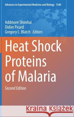 Heat Shock Proteins of Malaria Addmore Shonhai Didier Picard Gregory L. Blatch 9783030783969 Springer