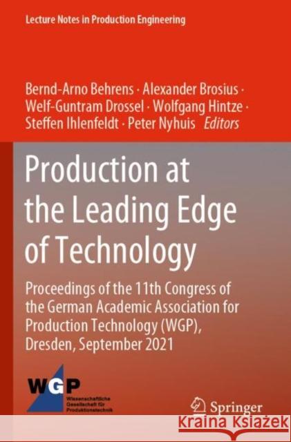 Production at the Leading Edge of Technology: Proceedings of the 11th Congress of the German Academic Association for Production Technology (Wgp), Dre Behrens, Bernd-Arno 9783030784263