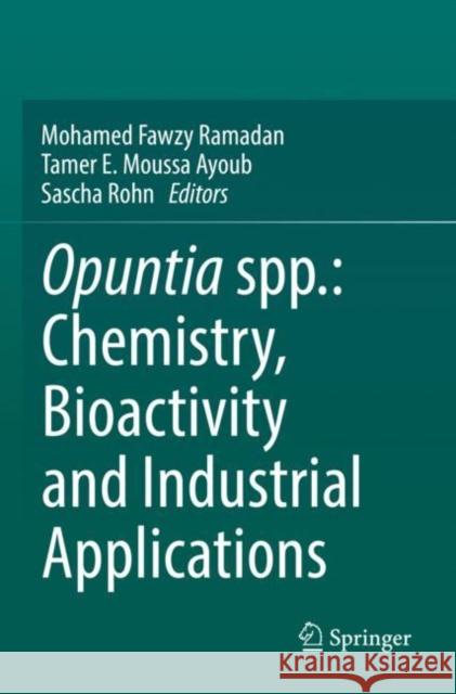 Opuntia Spp.: Chemistry, Bioactivity and Industrial Applications Ramadan, Mohamed Fawzy 9783030784461