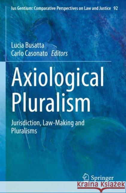 Axiological Pluralism: Jurisdiction, Law-Making and Pluralisms Busatta, Lucia 9783030784775