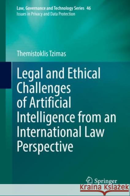 Legal and Ethical Challenges of Artificial Intelligence from an International Law Perspective Themistoklis Tzimas 9783030785840 Springer