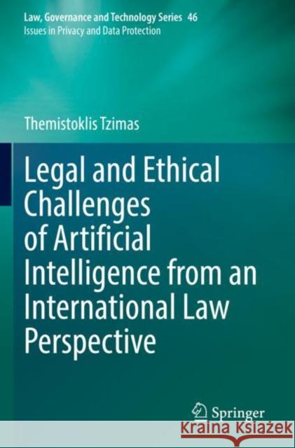 Legal and Ethical Challenges of Artificial Intelligence from an International Law Perspective Themistoklis Tzimas 9783030785871 Springer International Publishing