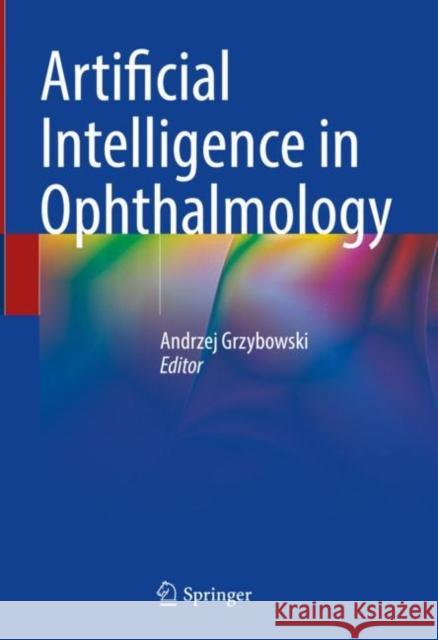 Artificial Intelligence in Ophthalmology Andrzej Grzybowski 9783030786007 Springer