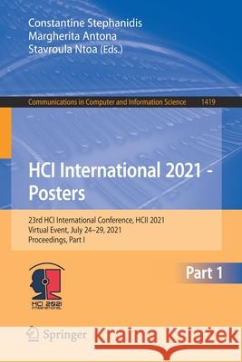 Hci International 2021 - Posters: 23rd Hci International Conference, Hcii 2021, Virtual Event, July 24-29, 2021, Proceedings, Part I Stephanidis, Constantine 9783030786342 Springer