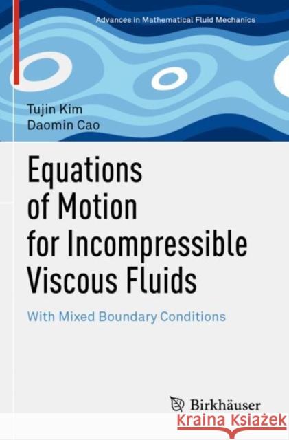 Equations of Motion for Incompressible Viscous Fluids: With Mixed Boundary Conditions Kim, Tujin 9783030786618 Springer International Publishing