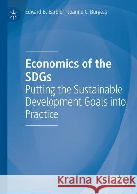 Economics of the SDGs: Putting the Sustainable Development Goals into Practice Barbier, Edward B. 9783030787004