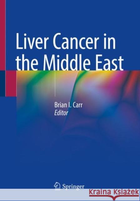 Liver Cancer in the Middle East Brian I. Carr 9783030787363 Springer