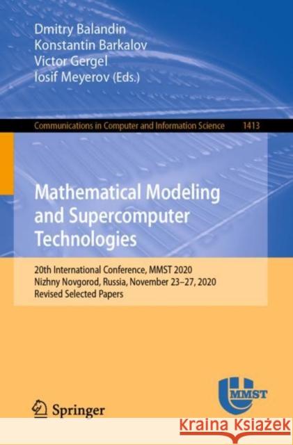 Mathematical Modeling and Supercomputer Technologies: 20th International Conference, Mmst 2020, Nizhny Novgorod, Russia, November 23 - 27, 2020, Revis Balandin, Dmitry 9783030787585