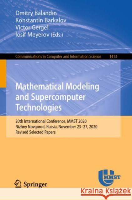 Mathematical Modeling and Supercomputer Technologies: 20th International Conference, Mmst 2020, Nizhny Novgorod, Russia, November 23 - 27, 2020, Revis Balandin, Dmitry 9783030787585 Springer