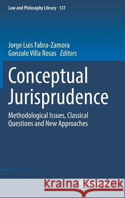 Conceptual Jurisprudence: Methodological Issues, Classical Questions and New Approaches Jorge Luis Fabra-Zamora Gonzalo Vill 9783030788025