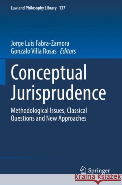 Conceptual Jurisprudence: Methodological Issues, Classical Questions and New Approaches Fabra-Zamora, Jorge Luis 9783030788056