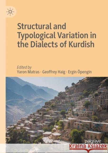Structural and Typological Variation in the Dialects of Kurdish Yaron Matras Geoffrey Haig Ergin  9783030788360