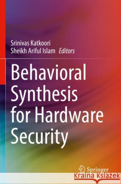 Behavioral Synthesis for Hardware Security Srinivas Katkoori Sheikh Ariful Islam 9783030788438 Springer