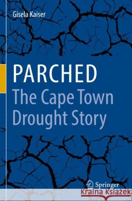 Parched - The Cape Town Drought Story Gisela Kaiser 9783030788919 Springer