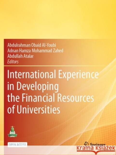 International Experience in Developing the Financial Resources of Universities Abdulrahman Bin Obaid Ai-Youbi Adnan Hamza Muhammed Zahed Abdullah Atalar 9783030788957