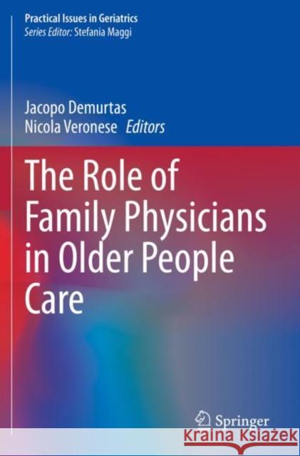 The Role of Family Physicians in Older People Care Jacopo Demurtas Nicola Veronese 9783030789251 Springer