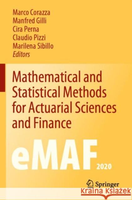 Mathematical and Statistical Methods for Actuarial Sciences and Finance: eMAF2020 Marco Corazza Manfred Gilli Cira Perna 9783030789671 Springer