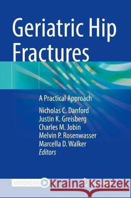Geriatric Hip Fractures: A Practical Approach Danford, Nicholas C. 9783030789718