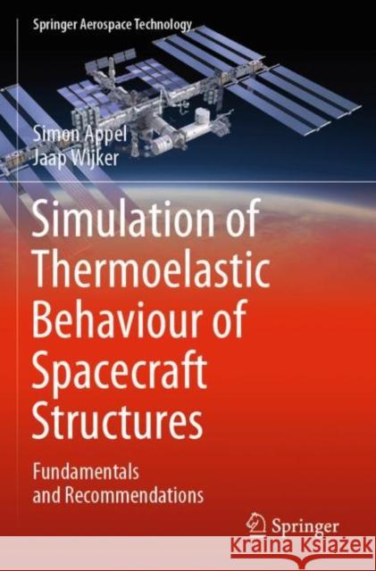 Simulation of Thermoelastic Behaviour of Spacecraft Structures: Fundamentals and Recommendations Appel, Simon 9783030790011